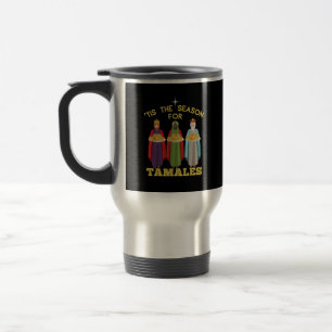 Tis Season For Tamales A Funny Mexican Christmas  Travel Mug