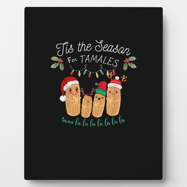 Tis Season For Tamales Mexican Christmas Plaque (Front)