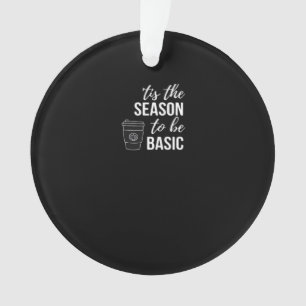 Tis Season To Basic Ornament