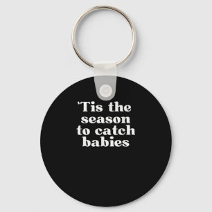 Tis Season To Catch Babies Labor And Delivery Chri Key Ring