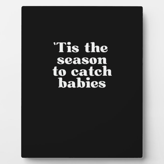 Tis Season To Catch Babies Labour And Delivery Chr Plaque (Front)