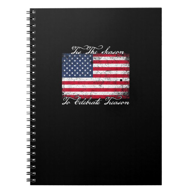 Tis Season To Celebrate Treason Funny 4th Of Women Notebook (Front)