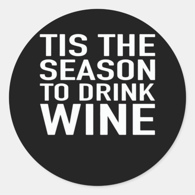 Tis Season To Drink Wine Classic Round Sticker (Front)