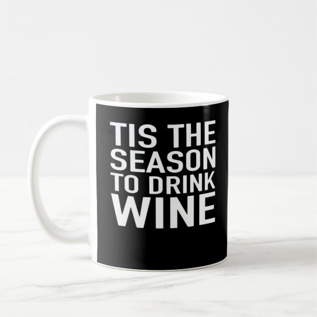 Tis Season To Drink Wine Coffee Mug (Left)