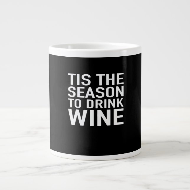 Tis Season To Drink Wine Large Coffee Mug (Front)