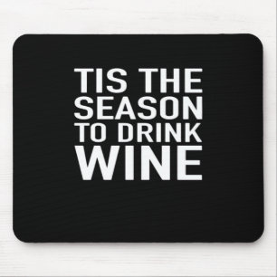 Tis Season To Drink Wine Mouse Mat