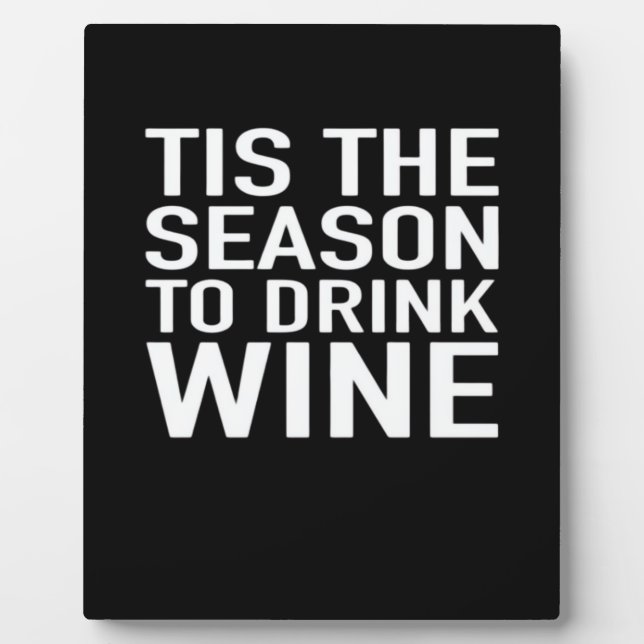 Tis Season To Drink Wine Plaque (Front)