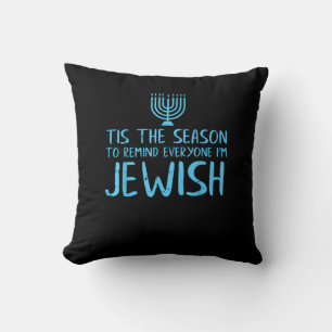 Tis Season To Everyone Im Jewish Funny Hanukkah Cushion