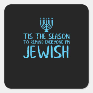 Tis Season To Everyone Im Jewish Funny Hanukkah Square Sticker