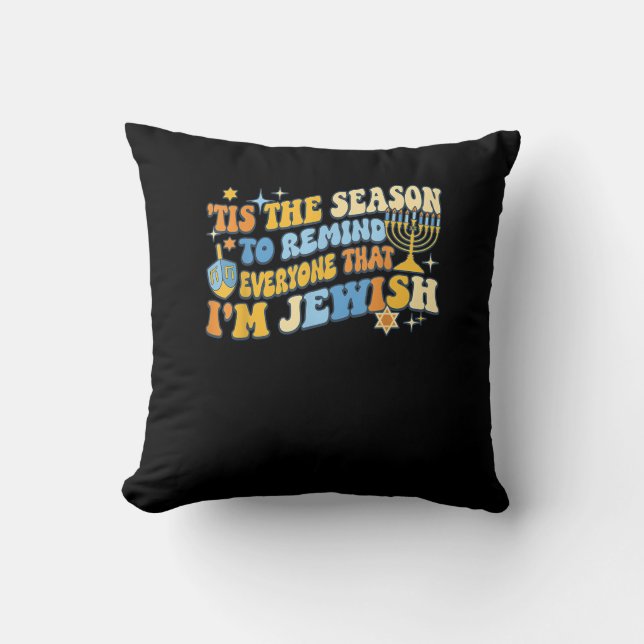 Tis Season To Everyone That Im Jewish Hanukkah Cushion (Front)