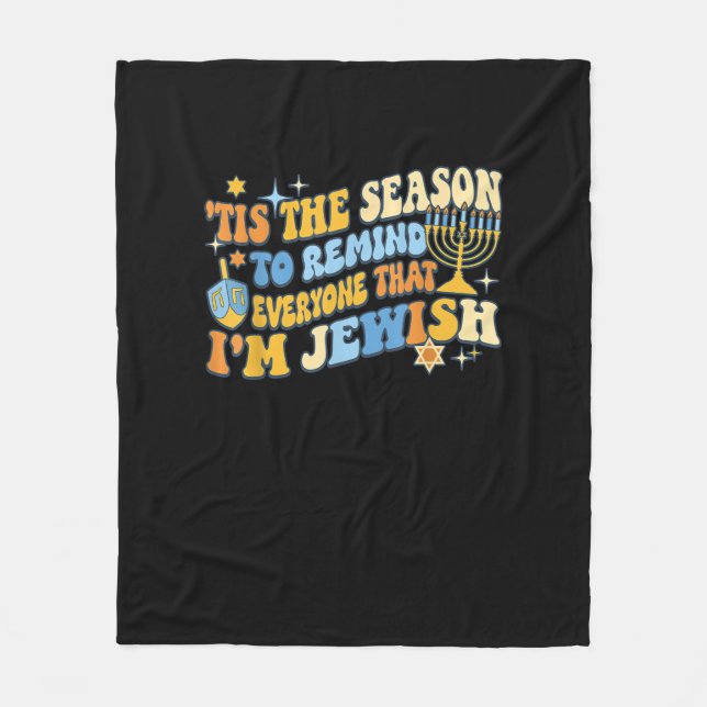 Tis Season To Everyone That Im Jewish Hanukkah Fleece Blanket (Front)