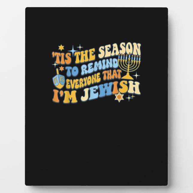 Tis Season To Everyone That Im Jewish Hanukkah Plaque (Front)