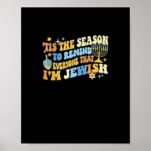 Tis Season To Everyone That Im Jewish Hanukkah Poster