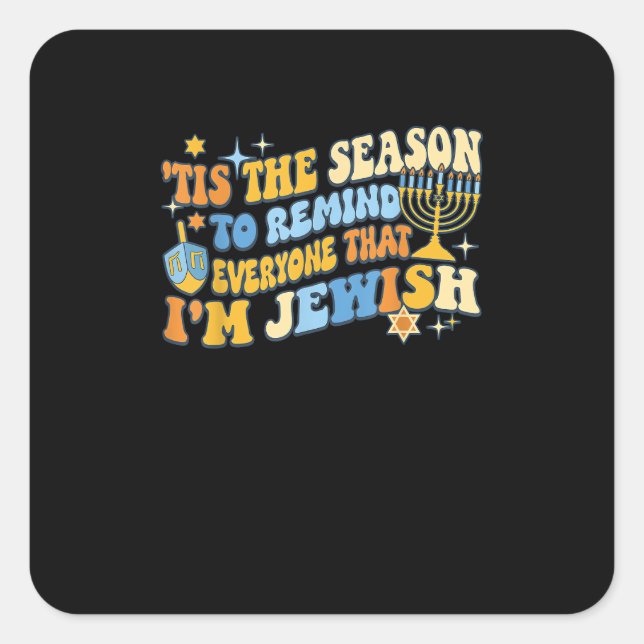 Tis Season To Everyone That Im Jewish Hanukkah Square Sticker (Front)