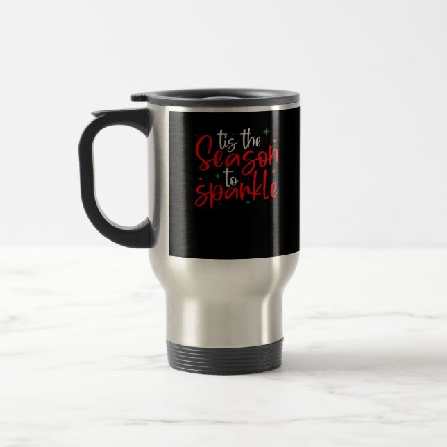 Tis Season To Sparkle Novelty Funny Christmas Travel Mug (Left)
