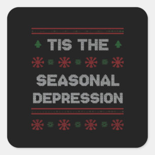 Tis Seasonal Depression Meme Quote Square Sticker