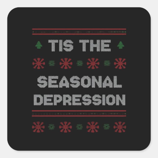 Tis Seasonal Depression Meme Quote Square Sticker (Front)