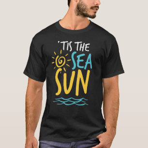 Tis The Sea Sun Beach Summer Christmas In July Sum T-Shirt