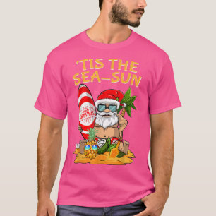 Tis The Sea Sun Christmas In July Santa Surfing Su T-Shirt