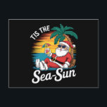 Tis The Sea Sun Santa Beach Christmas In Juy  Postcard<br><div class="desc">Tis The Sea Sun Santa Beach Summer Christmas In July Summer</div>