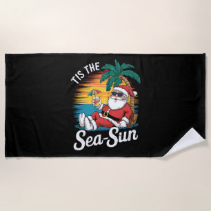 Tis The Sea Sun Santa Beach Christmas In Juy  Towel
