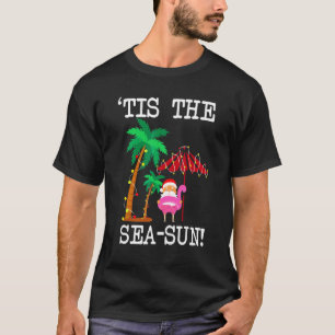 Tis The Sea Sun Tropical Christmas Season Santa Fl T-Shirt