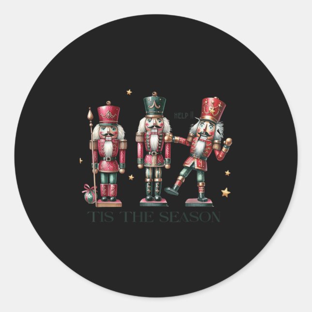 Tis The Season Christmas Funny Nutcracker  Classic Round Sticker (Front)