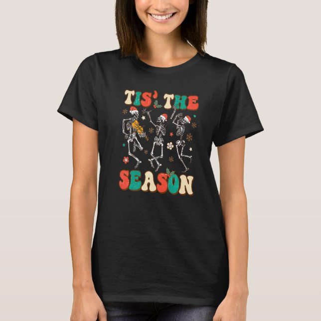 Tis the Season Christmas Skeleton Dancing Xmas San T-Shirt (Front)