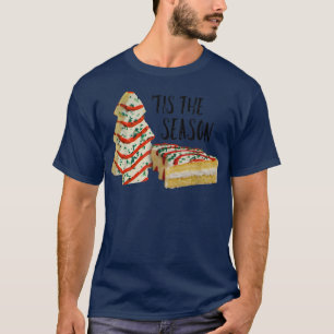 Tis The Season Christmas Tree Cake Xmas Snack  T-Shirt