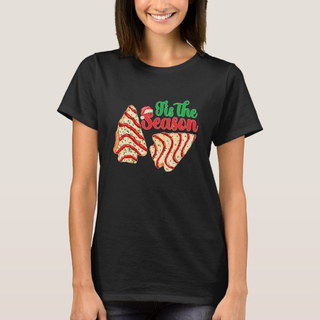 Tis The Season Christmas Tree Cakes Debbie Becky J T-Shirt (Front)