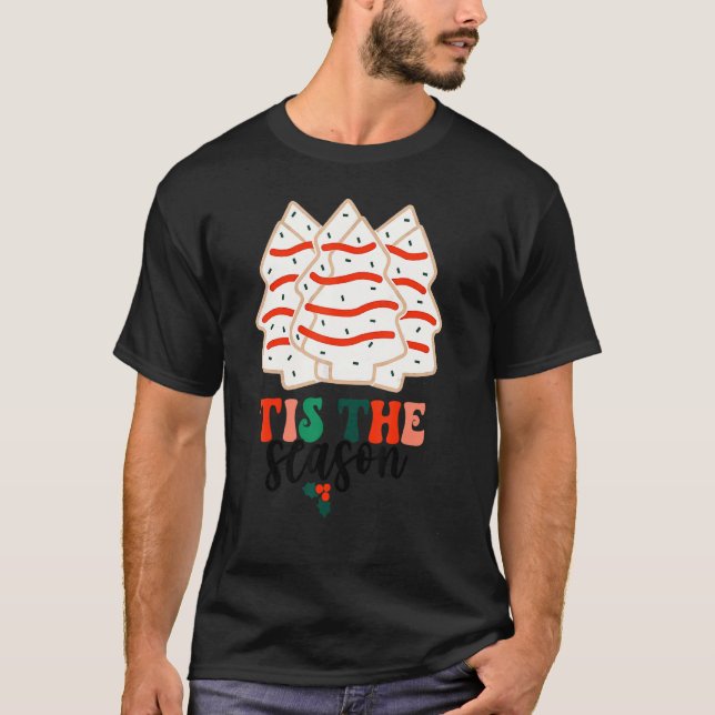 Tis The Season Christmas Tree Cakes Debbie Ugly Xm T-Shirt (Front)