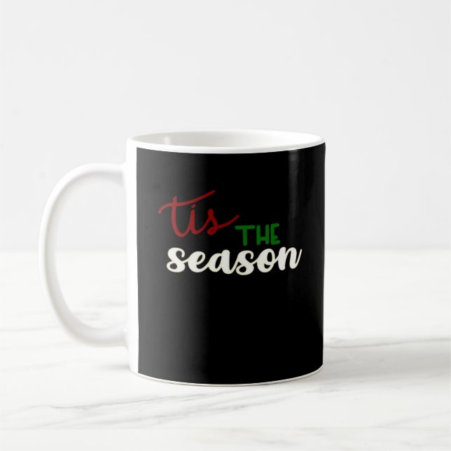 Tis The Season Classic Funny Quote Coffee Mug (Left)