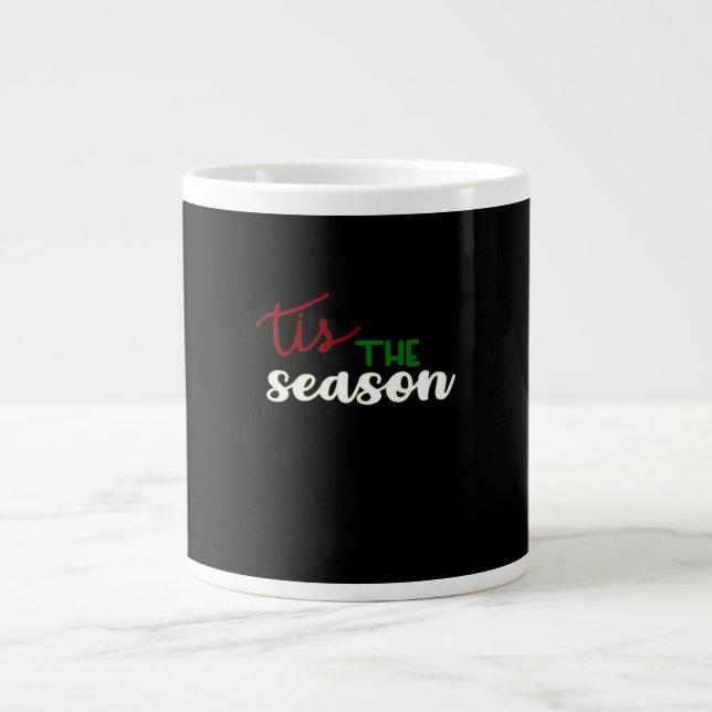 Tis The Season Classic Funny Quote Large Coffee Mug (Front)