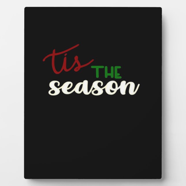 Tis The Season Classic Funny Quote Plaque (Front)