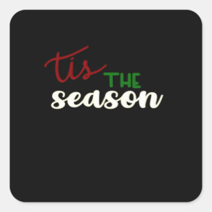 Tis The Season Classic Funny Quote Square Sticker