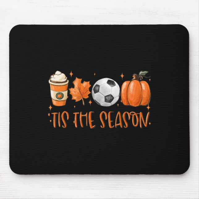 Tis The Season Fall Latte Pumpkin Spice Soccer Tha Mouse Mat (Front)