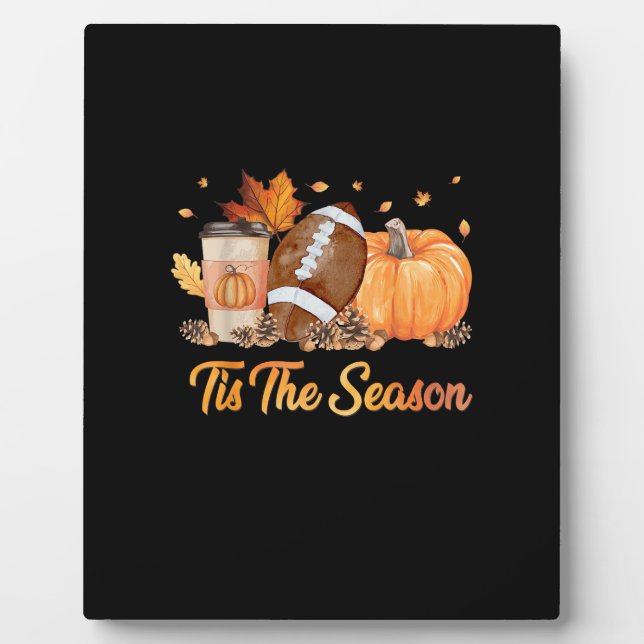 Tis The Season Football Fall Season Football Pumpk Plaque (Front)
