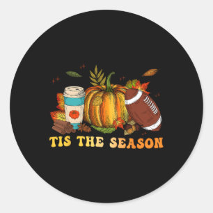 Tis The Season Football Football Fall Thanksgivin Classic Round Sticker