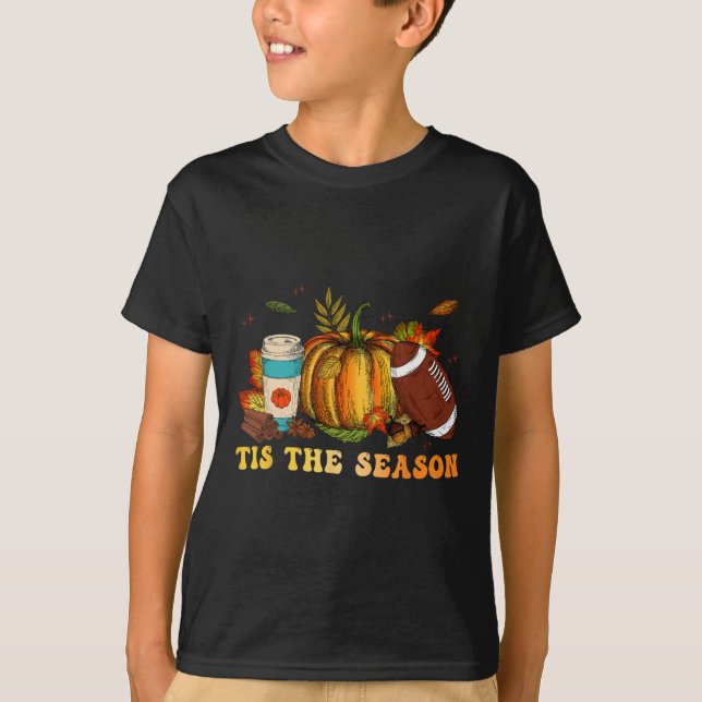 Tis The Season Football  Football Fall Thanksgivin T-Shirt (Front)