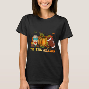 Tis The Season Football  Football Fall Thanksgivin T-Shirt