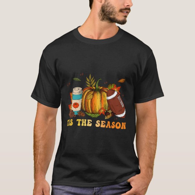Tis The Season Football  Football Fall Thanksgivin T-Shirt (Front)