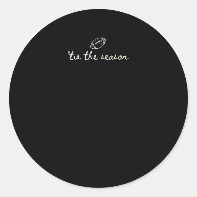 Tis The Season Football Game Day Touchdown Season Classic Round Sticker (Front)