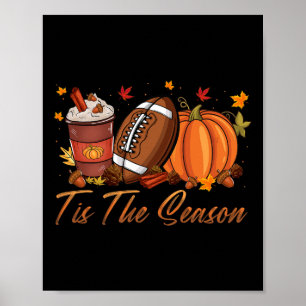 Tis The Season Football Pumpkin Spice Fall Thanksg Poster