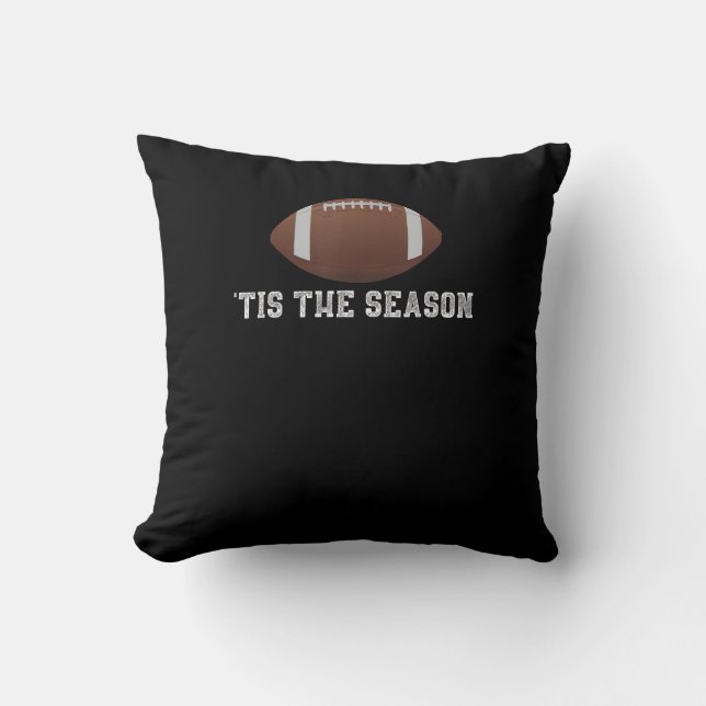 Tis The Season Football Season Funny Cushion (Front)
