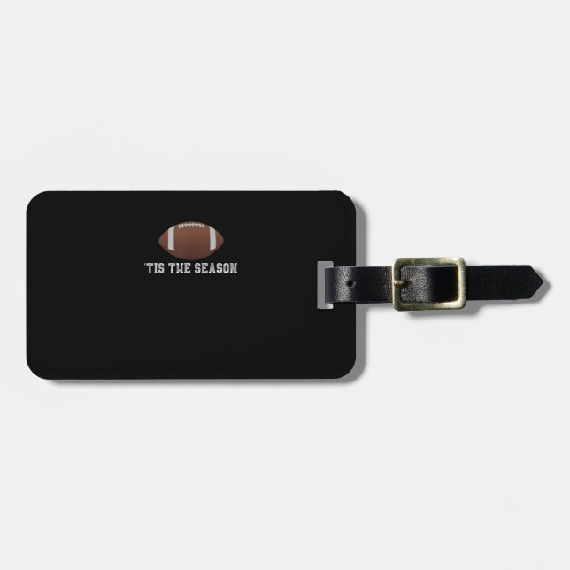 Tis The Season Football Season Funny Luggage Tag (Front Horizontal)