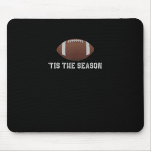 Tis The Season Football Season Funny Mouse Mat
