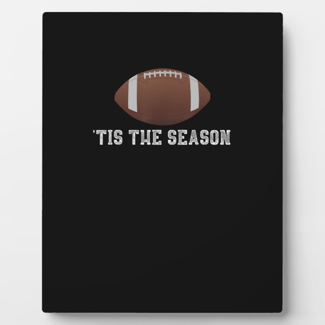 Tis The Season Football Season Funny Plaque (Front)