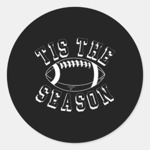 Tis The Season Football Women Men Kids Fall Autumn Classic Round Sticker