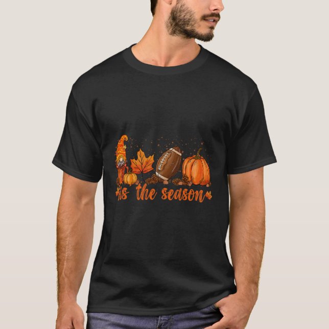 Tis The Season Footll Footll Fall Thanksgiving 2  T-Shirt (Front)