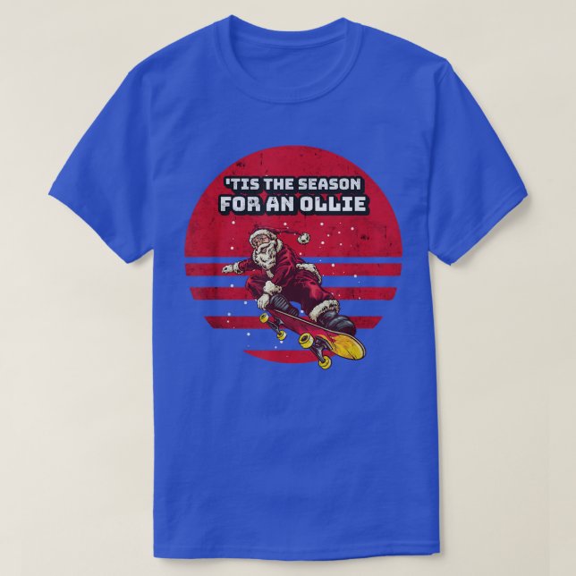 Tis The Season For An Ollie Skateboarding Santa Cl T-Shirt (Design Front)